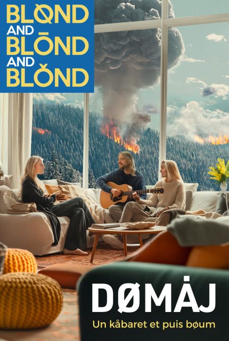 BLØND AND BLÖND AND BLÓND - DØMÅJ, un kåbaret et puis boum - Réveillon à Nantes