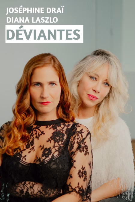 Déviantes avec Joséphine Draï et Diana Laszlo